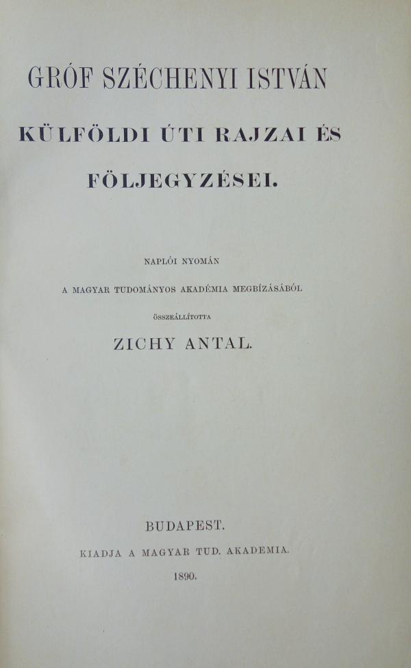 Gróf Széchenyi István külföldi úti rajzai és följegyzései.