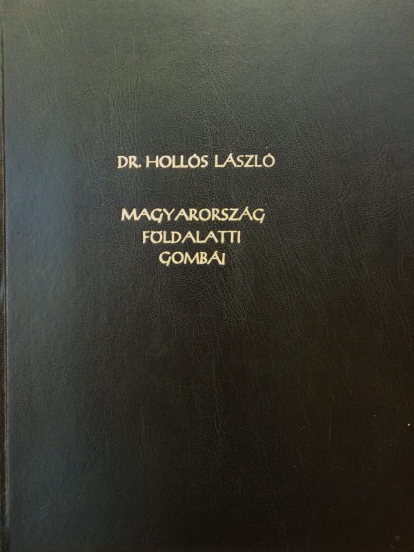 HOLLÓS László,dr:Magyarország földalatti gombái, szarvas...
