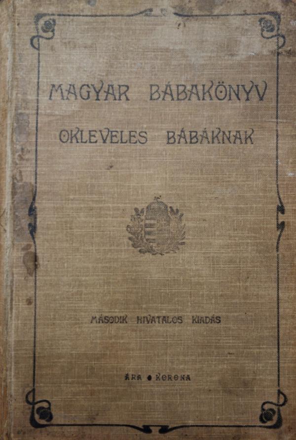 MAGYAR BÁBAKÖNYV (okleveles bábáknak).