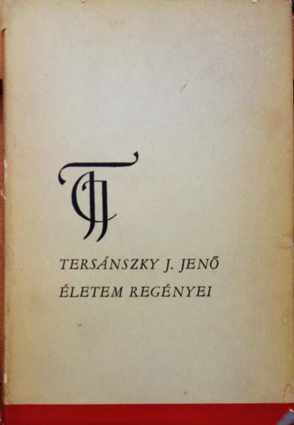 TERSÁNSZKY J. Jenő: Életem regényei.