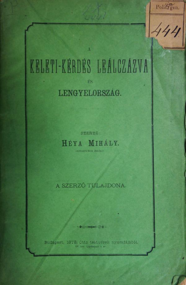 HÉYA Mihály: A keleti-kérdés leálczázva és Lengyelország.