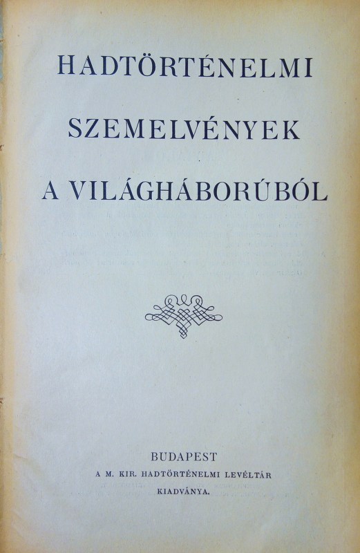 Hadtörténelmi szemelvények a világháborúból 1-2.