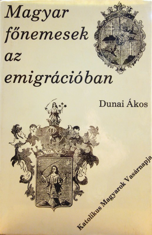 DUNAI, Ákos: Magyar főnemesek az emigrációban.