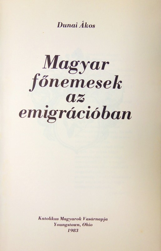 DUNAI, Ákos: Magyar főnemesek az emigrációban.