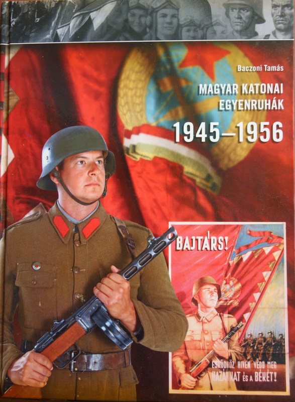 BACZONI Tamás: Magyar katonai egyenruhák 1945-1956.