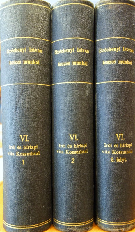 Gróf Széchenyi István írói ... vitája Kossuth Lajossal. I-II