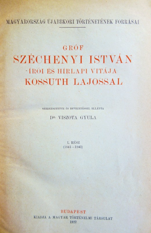 Gróf Széchenyi István írói ... vitája Kossuth Lajossal. I-II