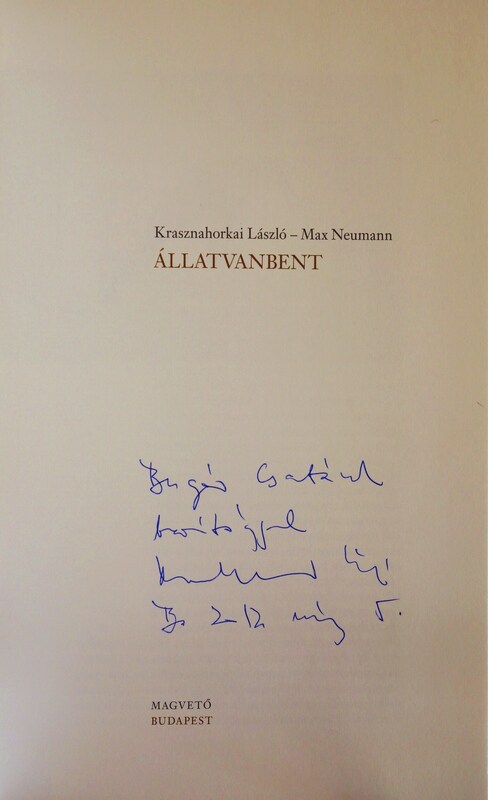 KRASZNAHORKAI László-NEUMANN, Max: Állatvanbent
