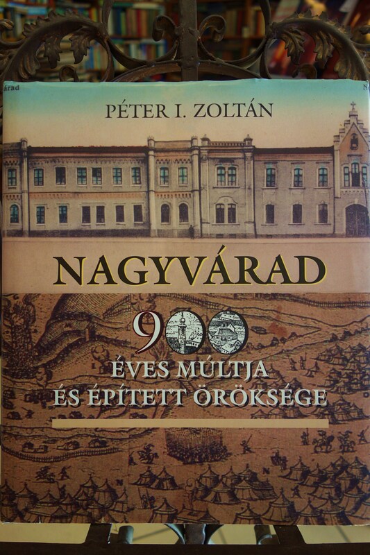 PÉTER I. Z: Nagyvárad 900 éves múltja és épített öröksége