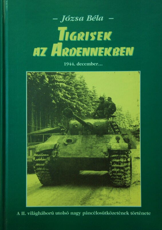 JÓZSA Béla: Tigrisek az Ardennekben.