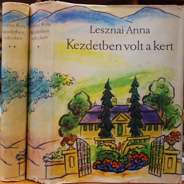 LESZNAI Anna: Kezdetben volt a kert. I-II kötet
