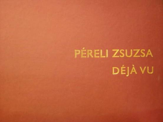 PÉRELI Zsuzsa: Déja vu. 8 db. nyomat