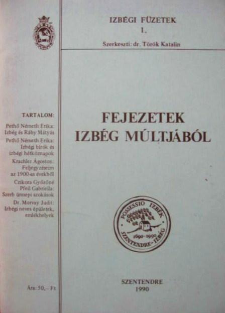 TÖRÖK Katalin, dr (szerk): Fejezetek Izbég múltjából.