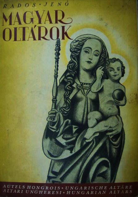RADOS Jenő: Magyar oltárok