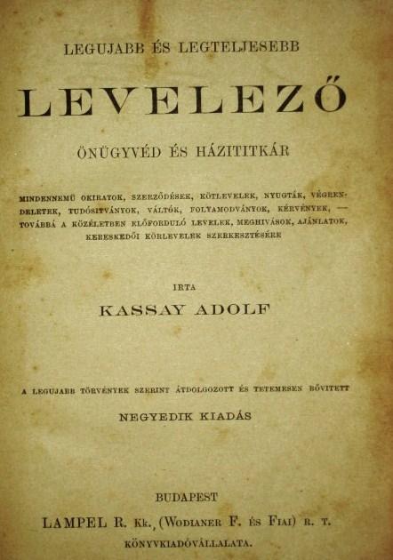 KASSAY Adolf: Legujabb levelező, önügyvéd, házititkár.