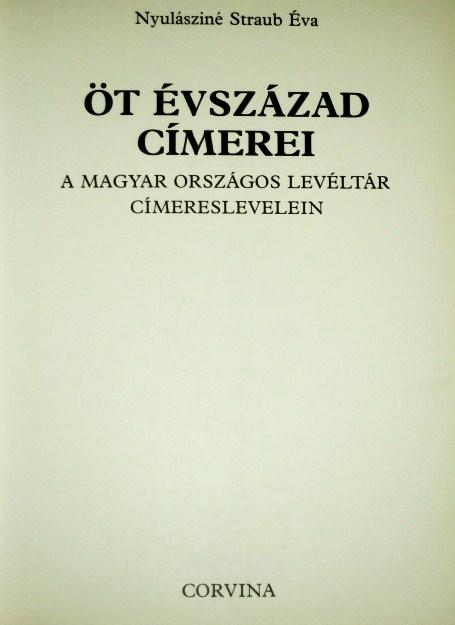 NYULÁSZINÉ STRAUB Éva: Öt évszázad címerei.