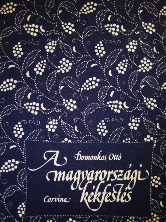 DOMONKOS Ottó: A magyarországi kékfestés.