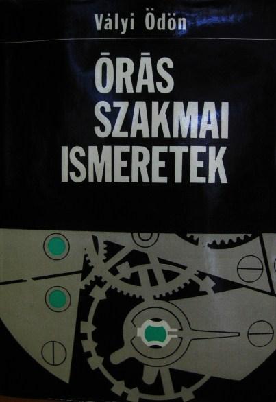 VÁLYI Ödön: Órás szakmai ismeretek.