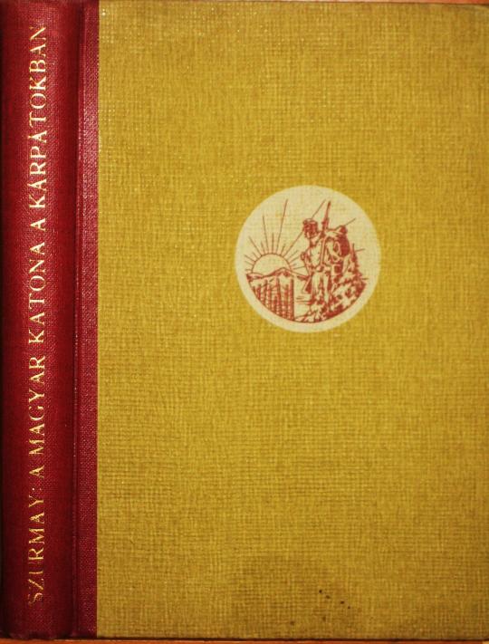SZURMAY Sándor báró, vitéz: A magyar katona a Kárpátokban.