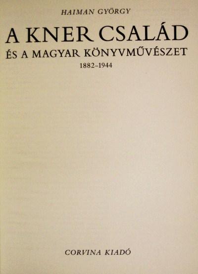 HAIMAN György: A Kner család és a magyar könyvművészet