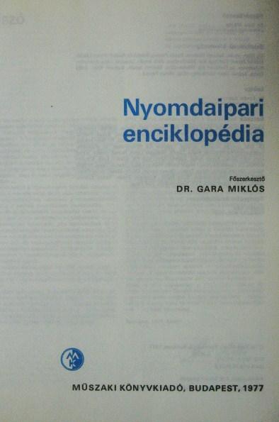 GARA Miklós, dr (főszerk): Nyomdaipari enciklopédia
