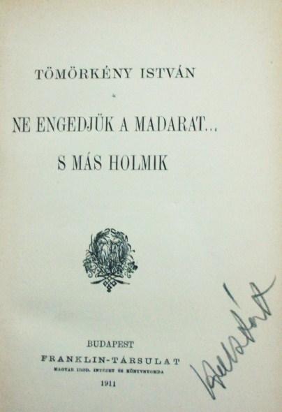TÖMÖRKÉNY István: Ne engedjük a madarat...