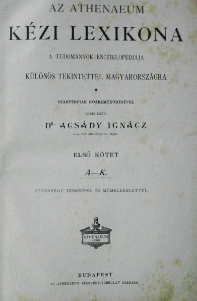 Az Athenaeum kézi lexikona 1-2. Acsády Ignácz, dr (szerk).