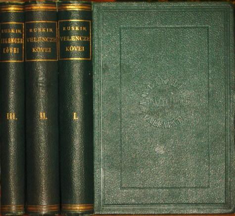 RUSKIN, [John]: Velencze kövei. 1-3 kötet.
