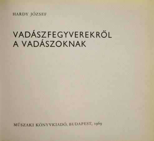 HARDY József: Vadászfegyverekről a vadászoknak.
