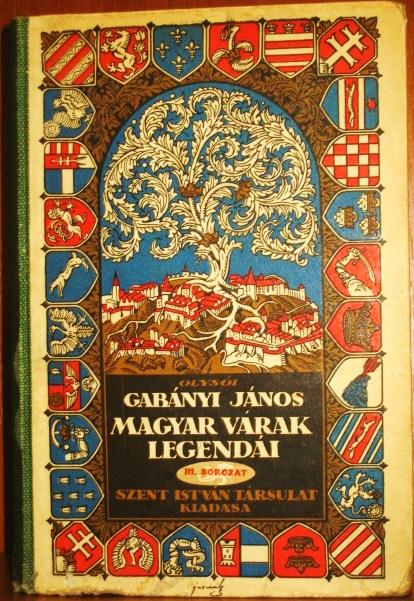 GABÁNYI János,olysói: A magyar várak legendái. I-III.sorozat