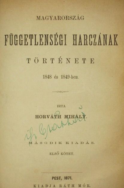 HORVÁTH Mihály: Magyarország függetlenségi harczának tört.