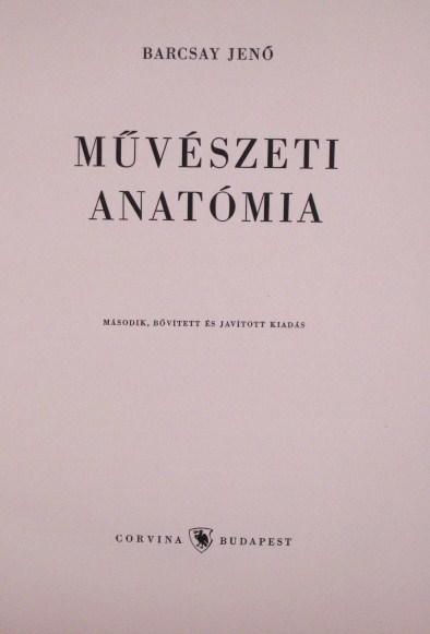 BARCSAY Jenő: Művészeti anatómia.