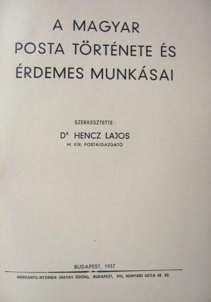 HENCZ Lajos,dr: A Magyar Posta története és érdemes munkásai
