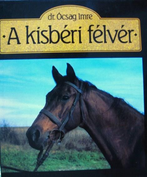 ÓCSAG Imre, dr: A kisbéri félvér.