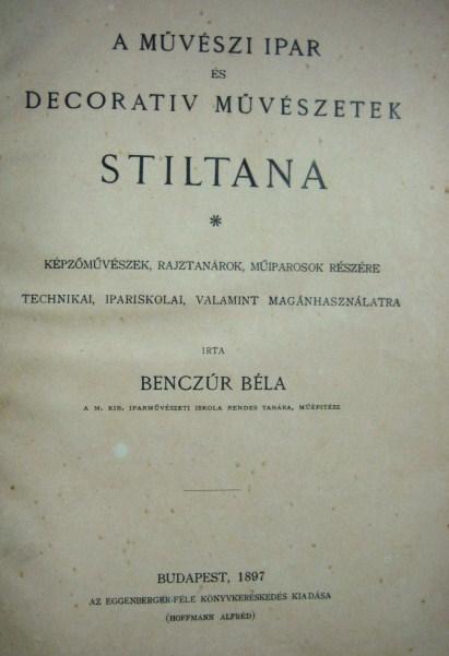 BENCZÚR Béla:A művészi ipar és decoratív művészetek stíltana