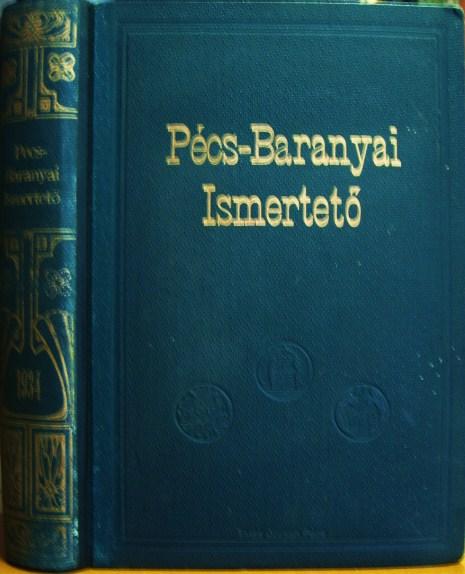 Pécs-Baranyai ismertető 1934. KALOTAI László (szerk)