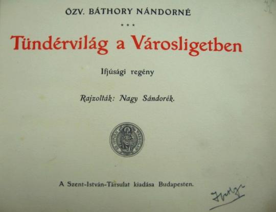 BÁTHORY Nándorné, özv: Tündérvilág a Városligetben.
