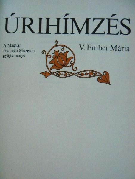 V.EMBER Mária: Úrihímzés.