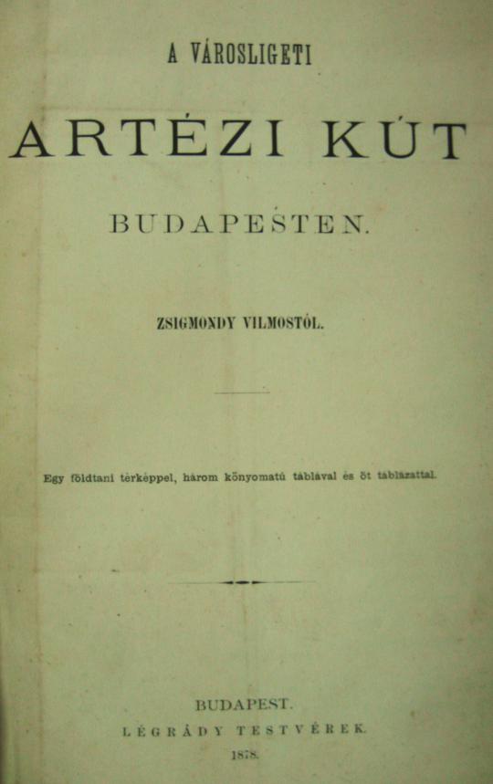 ZSIGMONDY Vilmos: A városligeti artézi kút Budapesten.