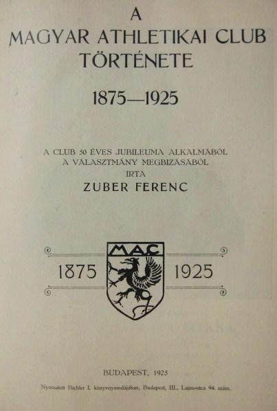 ZUBER Ferenc: A Magyar Athletikai Club története 1875-1925.
