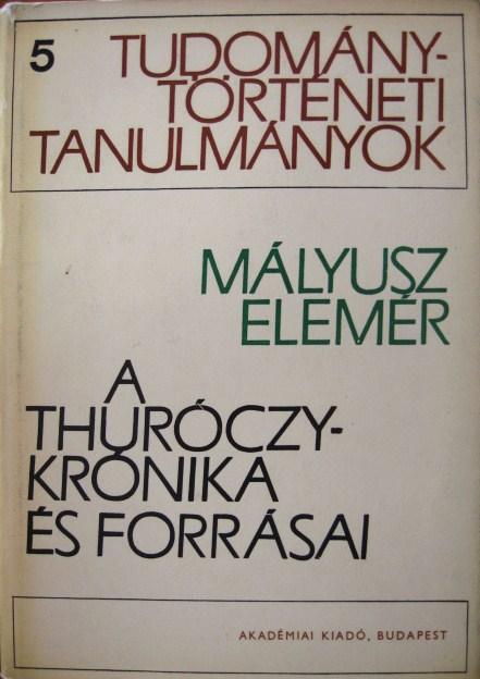 MÁLYUSZ Elemér: A Thuróczy-krónika és forrásai.