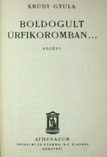 KRÚDY Gyula: Boldogult úrfikoromban ...