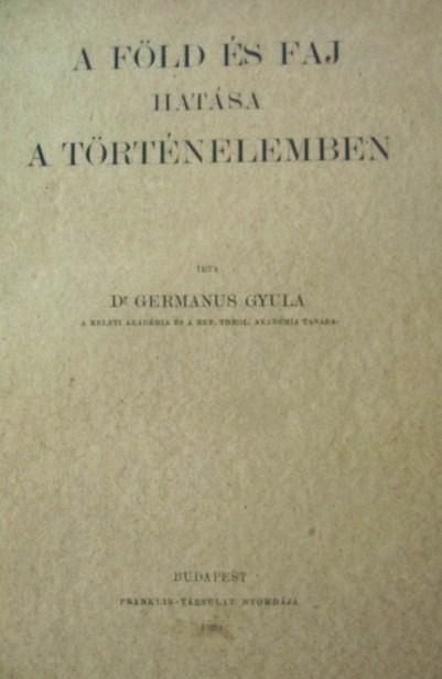 GERMANUS Gyula,dr: A föld és faj hatása a történelemben.
