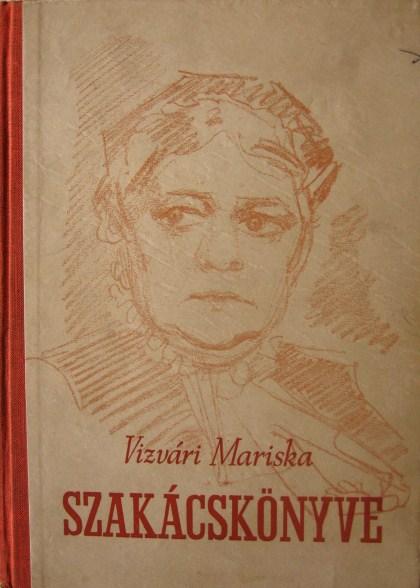 VIZVÁRI Mariska Szakácskönyve.