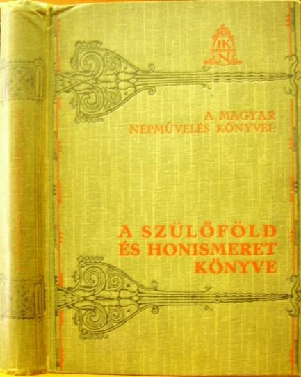 FODOR Ferenc,dr: A szülőföld és honismeret könyve.