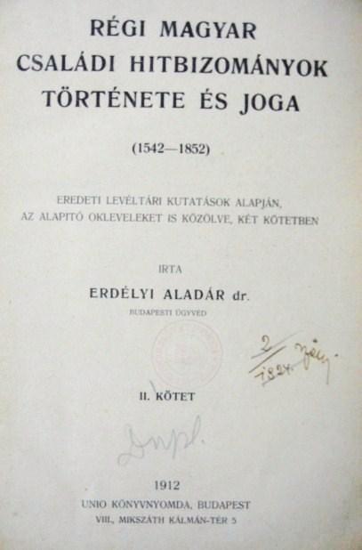 ERDÉLYI Aladár,dr: Régi magyar családi hitbizományok ...1-2.
