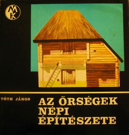 TÓTH János: Az őrségek népi építészete.