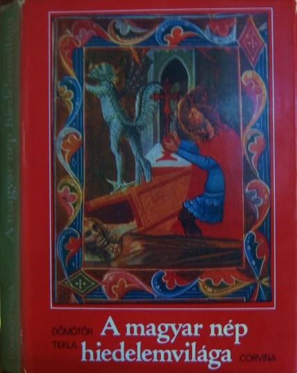 DÖMÖTÖR Tekla: A magyar nép hiedelemvilága.