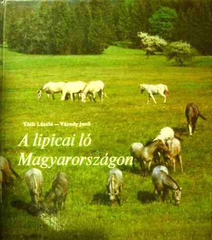 TÓTH László-VÁRADY Jenő: A lipicai ló Magyarországon.