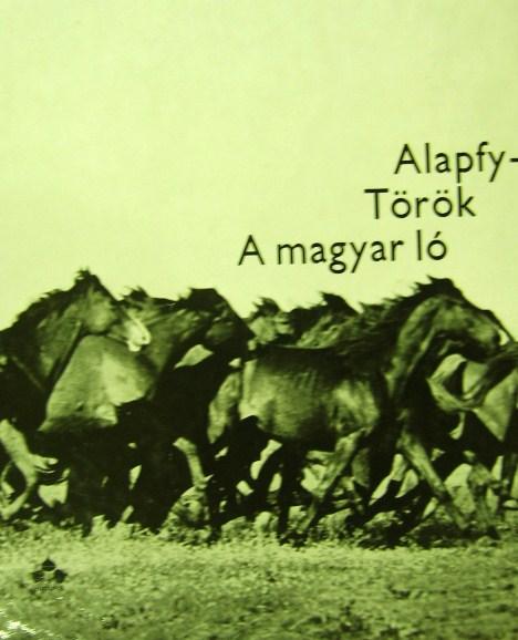 ALAPFY Attila - TÖRÖK Imre: A magyar ló.